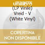 (LP Vinile) Vreid - V (White Vinyl) vinile