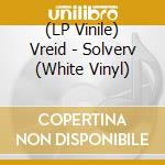 (LP Vinile) Vreid - Solverv (White Vinyl) lp vinile