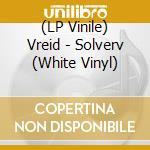 (LP Vinile) Vreid - Solverv (White Vinyl) vinile