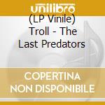 (LP Vinile) Troll - The Last Predators vinile
