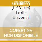 (LP Vinile) Troll - Universal vinile