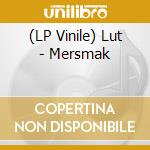 (LP Vinile) Lut - Mersmak lp vinile