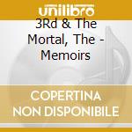 3Rd & The Mortal, The - Memoirs cd musicale