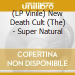 (LP Vinile) New Death Cult (The) - Super Natural lp vinile
