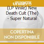 (LP Vinile) New Death Cult (The) - Super Natural vinile