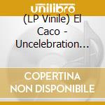 (LP Vinile) El Caco - Uncelebration (White Vinyl) vinile
