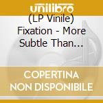 (LP Vinile) Fixation - More Subtle Than Death (Clear Vinyl) lp vinile
