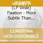 (LP Vinile) Fixation - More Subtle Than Death (Clear Vinyl) vinile