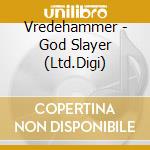 Vredehammer - God Slayer (Ltd.Digi) cd musicale