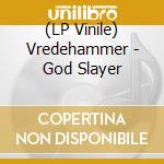 (LP Vinile) Vredehammer - God Slayer lp vinile