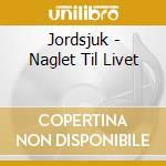 Jordsjuk - Naglet Til Livet cd