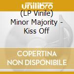 (LP Vinile) Minor Majority - Kiss Off vinile