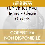 (LP Vinile) Hval Jenny - Classic Objects vinile