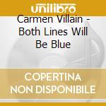 Carmen Villain - Both Lines Will Be Blue cd