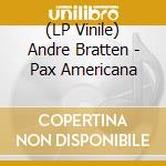 (LP Vinile) Andre Bratten - Pax Americana vinile