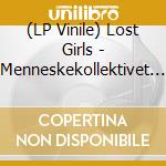 (LP Vinile) Lost Girls - Menneskekollektivet (Coloured) vinile
