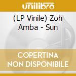 (LP Vinile) Zoh Amba - Sun vinile
