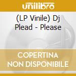 (LP Vinile) Dj Plead - Please vinile