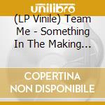 (LP Vinile) Team Me - Something In The Making (2 Lp) lp vinile