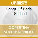 Songs Of Boda - Garland cd musicale