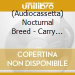 (Audiocassetta) Nocturnal Breed - Carry The Beast cd