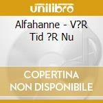 Alfahanne - V?R Tid ?R Nu cd