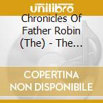 Chronicles Of Father Robin (The) - The Songs & Tales Of Airoea Book 2 cd