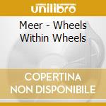 Meer - Wheels Within Wheels cd