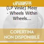 (LP Vinile) Meer - Wheels Within Wheels (Magenta/Purple Vinyl) (2Lp) lp vinile