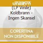 (LP Vinile) Koldbrann - Ingen Skansel vinile