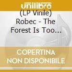(LP Vinile) Robec - The Forest Is Too Loud vinile