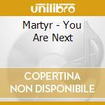 Martyr - You Are Next cd