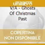 V/A - Ghosts Of Christmas Past cd musicale di V/A