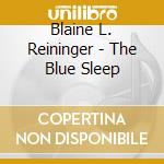 Blaine L. Reininger - The Blue Sleep cd