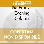 Pia Fraus - Evening Colours cd