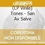 (LP Vinile) Tones - San Av Salve vinile