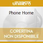 Phone Home cd