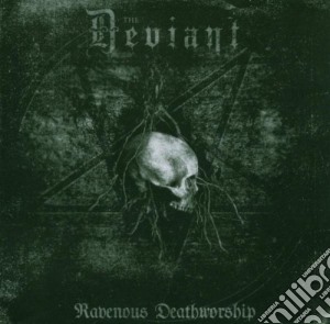 Deviant (The) - Ravenous Death Worship cd musicale di The Deviant