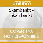 Skambankt - Skambankt cd
