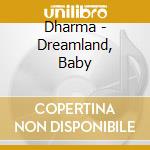 Dharma - Dreamland, Baby cd