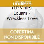 (LP Vinile) Louam - Wreckless Love vinile