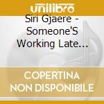 Siri Gjaere - Someone'S Working Late Tonight cd