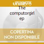 The computorgirl ep cd