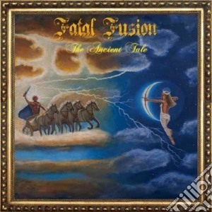 Fatal Fusion - The Ancient Tale cd musicale di Fusion Fatal