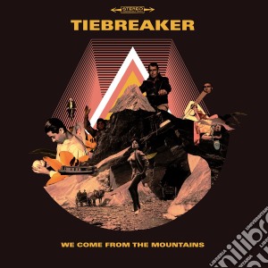 Tiebreaker - We Come From The Mountains cd musicale di Tiebreaker