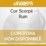 Cor Scorpii - Ruin cd musicale di Cor Scorpii