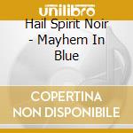 Hail Spirit Noir - Mayhem In Blue cd
