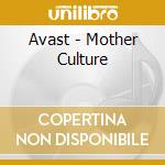 Avast - Mother Culture cd musicale di Avast