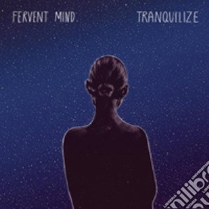 Fervent Mind - Tranquilize cd musicale di Fervent Mind