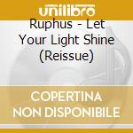 Ruphus - Let Your Light Shine (Reissue) cd